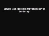 [PDF Download] Serve to Lead: The British Army's Anthology on Leadership [PDF] Online