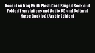 Read Accent on Iraq [With Flash Card Ringed Book and Folded Translations and Audio CD and Cultural