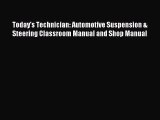[PDF Download] Today's Technician: Automotive Suspension & Steering Classroom Manual and Shop
