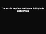 Teaching Through Text: Reading and Writing in the Content Areas [Read] Full Ebook