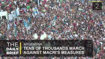 The Daily Brief: Thousands March Against Macri's Measures in Argentina