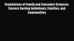 Foundations of Family and Consumer Sciences: Careers Serving Individuals Families and Communities