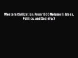 Western Civilization: From 1600 Volume II: Ideas Politics and Society: 2 [Read] Online