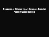 PDF Download Treasures of Chinese Export Ceramics: From the Peabody Essex Museum PDF Online