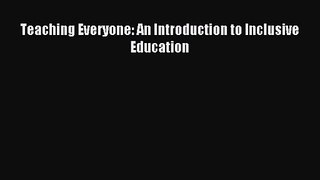 Teaching Everyone: An Introduction to Inclusive Education [PDF Download] Online