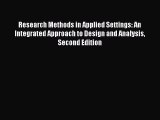 Research Methods in Applied Settings: An Integrated Approach to Design and Analysis Second