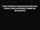 [PDF Download] The Art of Business Communication: How to Use Pictures Charts and Graphics to