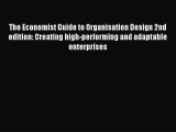 [PDF Download] The Economist Guide to Organisation Design 2nd edition: Creating high-performing