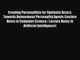 [PDF Download] Creating Personalities for Synthetic Actors: Towards Autonomous Personality