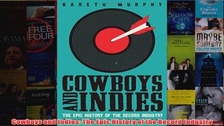 Download PDF  Cowboys and Indies The Epic History of the Record Industry FULL FREE