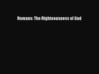 Read Romans: The Righteousness of God Ebook Free