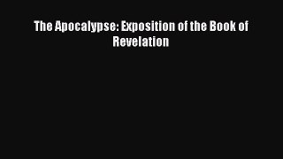 Read The Apocalypse: Exposition of the Book of Revelation Ebook Free