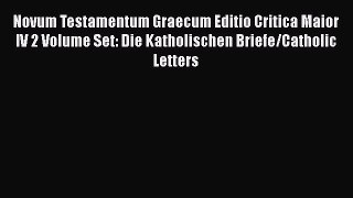 Download Novum Testamentum Graecum Editio Critica Maior IV 2 Volume Set: Die Katholischen Briefe/Catholic