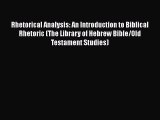 Read Rhetorical Analysis: An Introduction to Biblical Rhetoric (The Library of Hebrew Bible/Old
