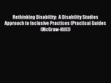 Rethinking Disability:  A Disability Studies Approach to Inclusive Practices (Practical Guides