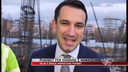 Punimet për Xhaminë e Namazgjasë - News, Lajme - Vizion Plus