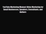 [PDF Download] YouTube Marketing Manual: Video Marketing for Small Businesses Speakers Consultants