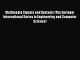 [PDF Download] Multimedia Signals and Systems (The Springer International Series in Engineering