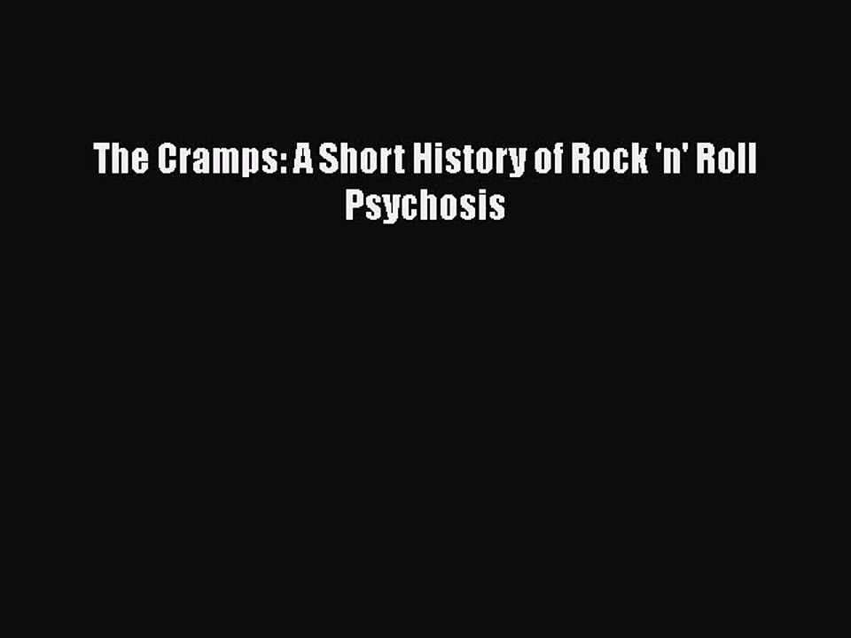 Read The Cramps: A Short History of Rock 'n' Roll Psychosis Ebook Online