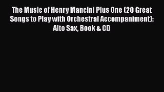 Download The Music of Henry Mancini Plus One (20 Great Songs to Play with Orchestral Accompaniment):