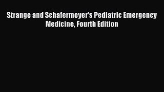 Strange and Schafermeyer's Pediatric Emergency Medicine Fourth Edition [Read] Full Ebook