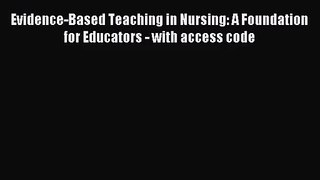 Evidence-Based Teaching in Nursing: A Foundation for Educators - with access code [PDF Download]