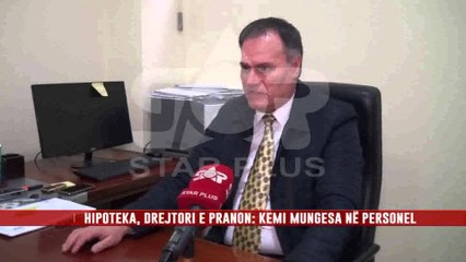 HIPOTEKA, DREJTORI E PRANON: KEMI MUNGESA NË PERSONEL
