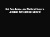 Read Dub: Soundscapes and Shattered Songs in Jamaican Reggae (Music Culture) PDF Online