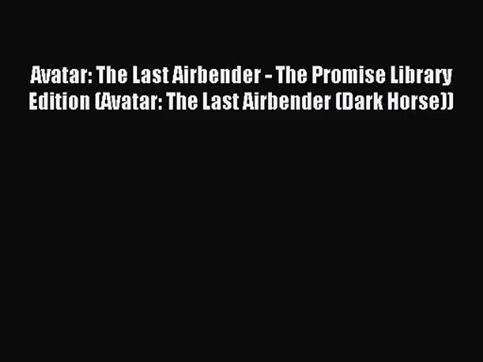 [PDF Download] Avatar: The Last Airbender - The Promise Library Edition (Avatar: The Last Airbender