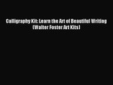 [PDF Download] Calligraphy Kit: Learn the Art of Beautiful Writing (Walter Foster Art Kits)