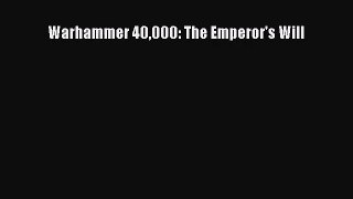 [PDF Download] Warhammer 40000: The Emperor's Will [Read] Full Ebook