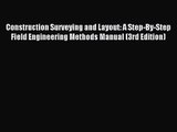 [PDF Download] Construction Surveying and Layout: A Step-By-Step Field Engineering Methods
