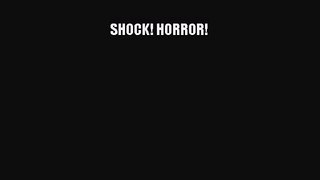 [PDF Download] SHOCK! HORROR! [Read] Online