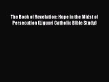 Read The Book of Revelation: Hope in the Midst of Persecution (Liguori Catholic BIble Study)