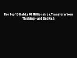 [PDF Download] The Top 10 Habits Of Millionaires: Transform Your Thinking - and Get Rich [PDF]