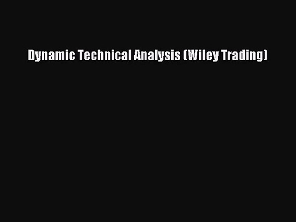 [PDF Download] Dynamic Technical Analysis (Wiley Trading) [PDF] Full Ebook