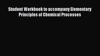 [PDF Download] Student Workbook to accompany Elementary Principles of Chemical Processes [Download]
