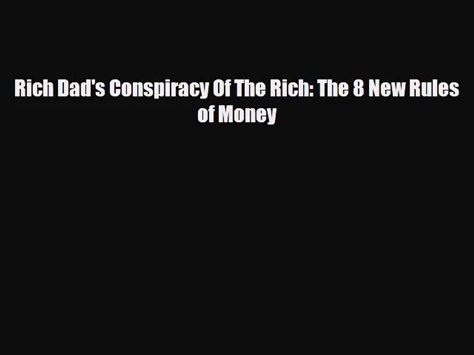 PDF Download Rich Dad's Conspiracy Of The Rich: The 8 New Rules of Money Read Full Ebook