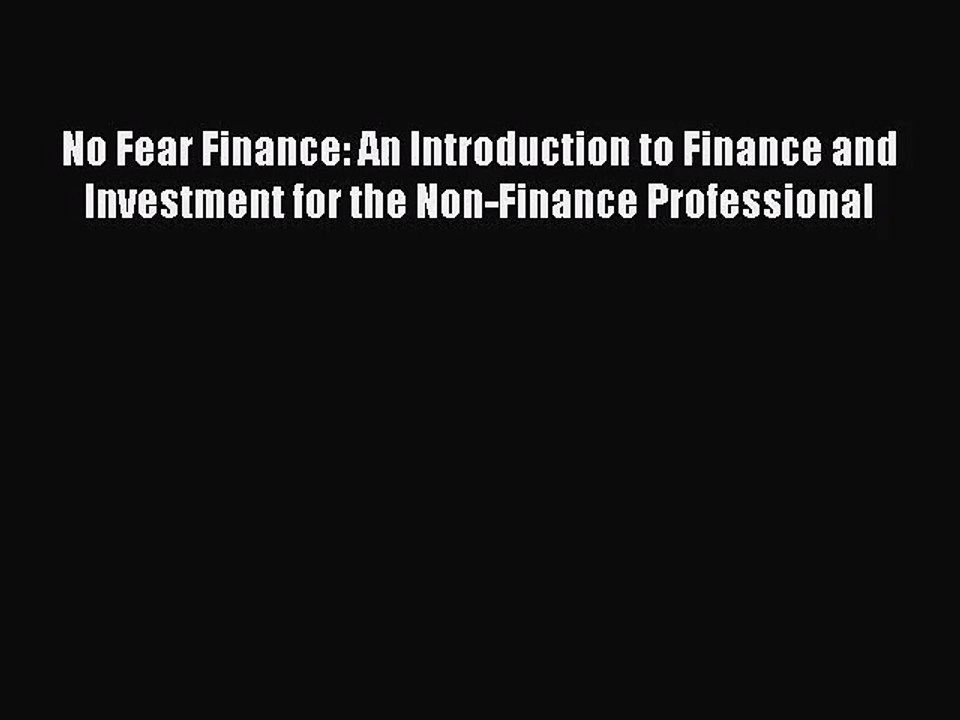 [PDF Download] No Fear Finance: An Introduction to Finance and Investment for the Non-Finance