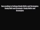 Succeeding in College:Study Skills and Strategies: Study Skill and Strategic: Study Skills