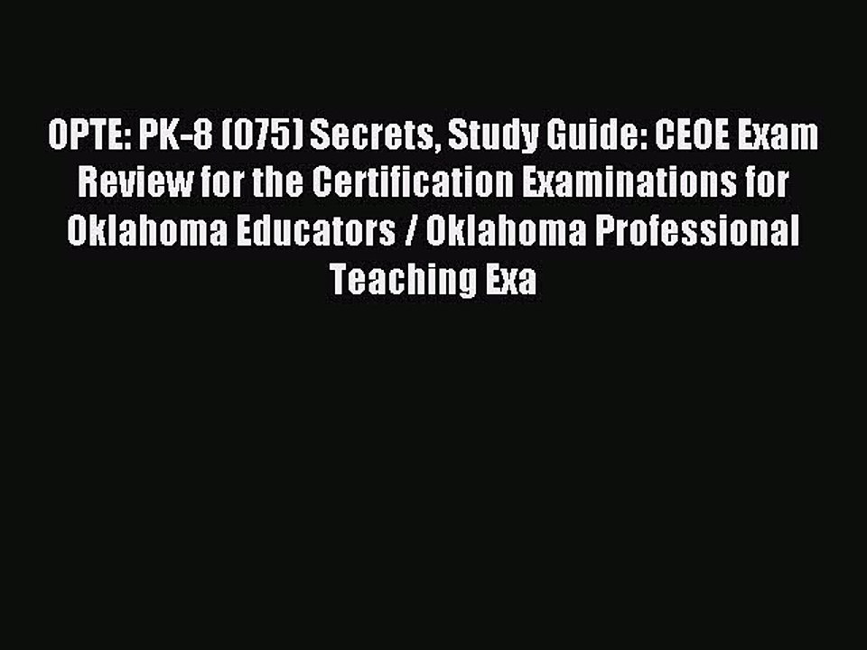 OPTE: PK-8 (075) Secrets Study Guide: CEOE Exam Review for the Certification Examinations for