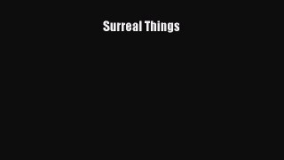 PDF Download Surreal Things Read Online