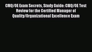 CMQ/OE Exam Secrets Study Guide: CMQ/OE Test Review for the Certified Manager of Quality/Organizational