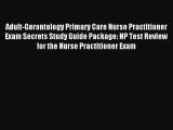 Adult-Gerontology Primary Care Nurse Practitioner Exam Secrets Study Guide Package: NP Test
