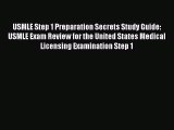 USMLE Step 1 Preparation Secrets Study Guide: USMLE Exam Review for the United States Medical