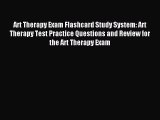 Art Therapy Exam Flashcard Study System: Art Therapy Test Practice Questions and Review for