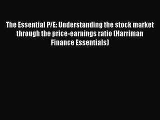 [PDF Download] The Essential P/E: Understanding the stock market through the price-earnings