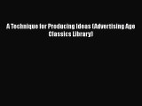 Download A Technique for Producing Ideas (Advertising Age Classics Library) PDF Free
