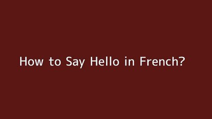 How to say Hello in French