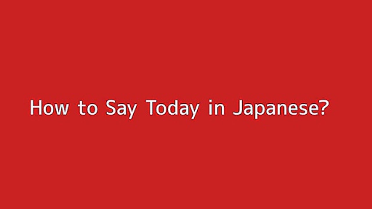 How to say Today in Japanese